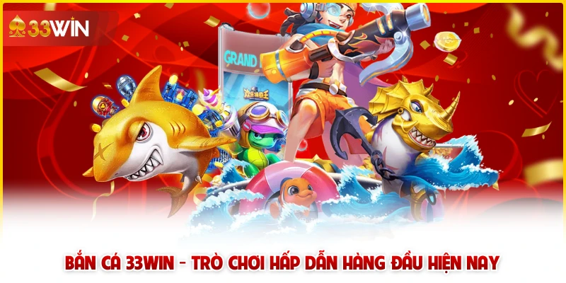 Top game bắn cá 33win hot nhất hiện nay