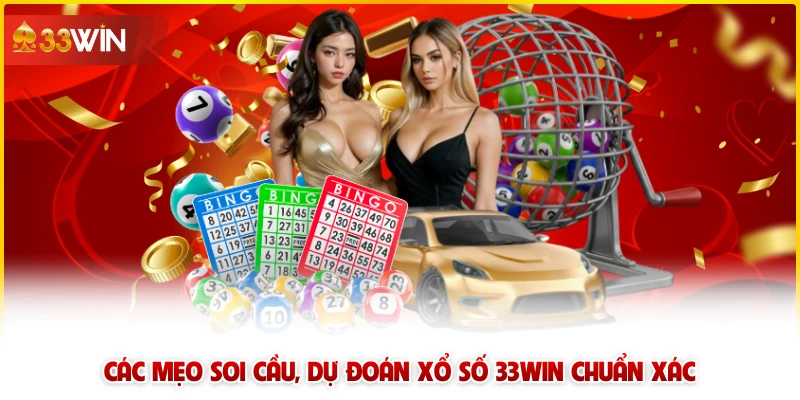Các mẹo soi cầu, dự đoán xổ số 33win chuẩn xác 