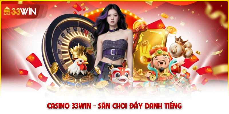 Casino 33win - Sân chơi đầy danh tiếng
