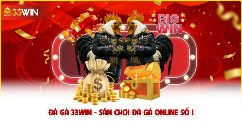 Đá gà 33win - Sân chơi đá gà online số 1
