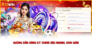 Hướng dẫn đăng ký 33win siêu nhanh, đơn giản