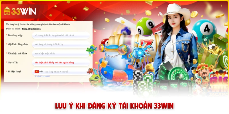 Lưu ý khi đăng ký tài khoản 33win