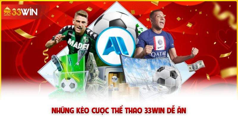 Những kèo cược thể thao 33win dễ ăn 