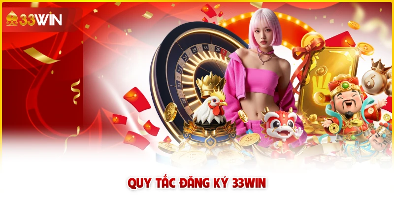 Quy tắc đăng ký 33win