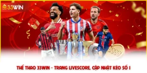 Thể thao 33win - Trang livescore, cập nhật kèo số 1