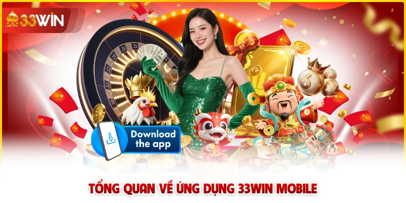 Tổng quan về ứng dụng 33win mobile