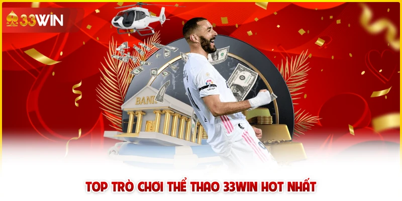 Top trò chơi thể thao 33win hot nhất
