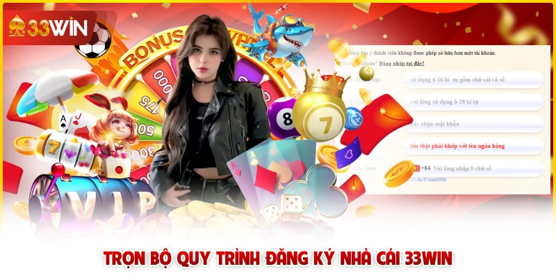 Trọn bộ quy trình đăng ký nhà cái 33win
