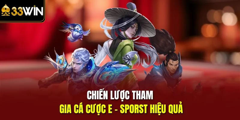 Chiến lược tham gia cá cược E - sporst hiệu quả