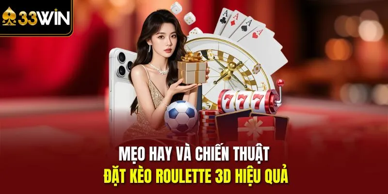 Mẹo hay và chiến thuật đặt kèo Roulette 3D hiệu quả