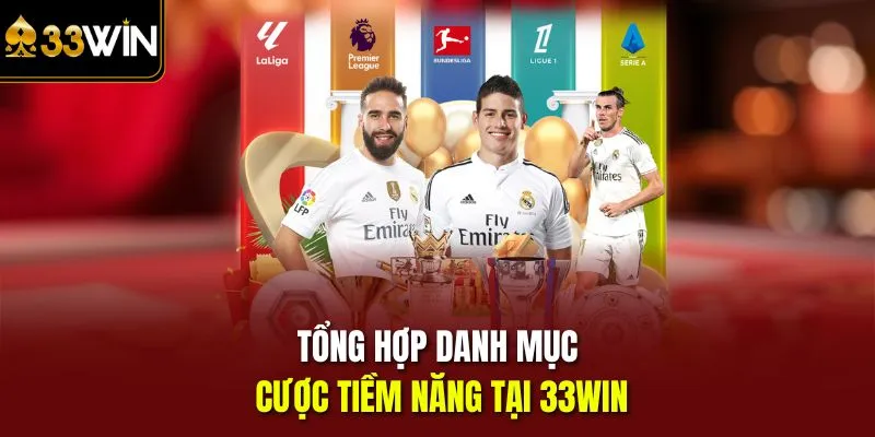 Tổng hợp danh mục cược tiềm năng tại 33win